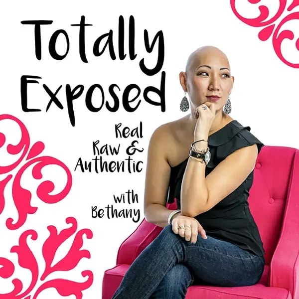 Totally Exposed, Real, Raw, and Authentic with Bethany